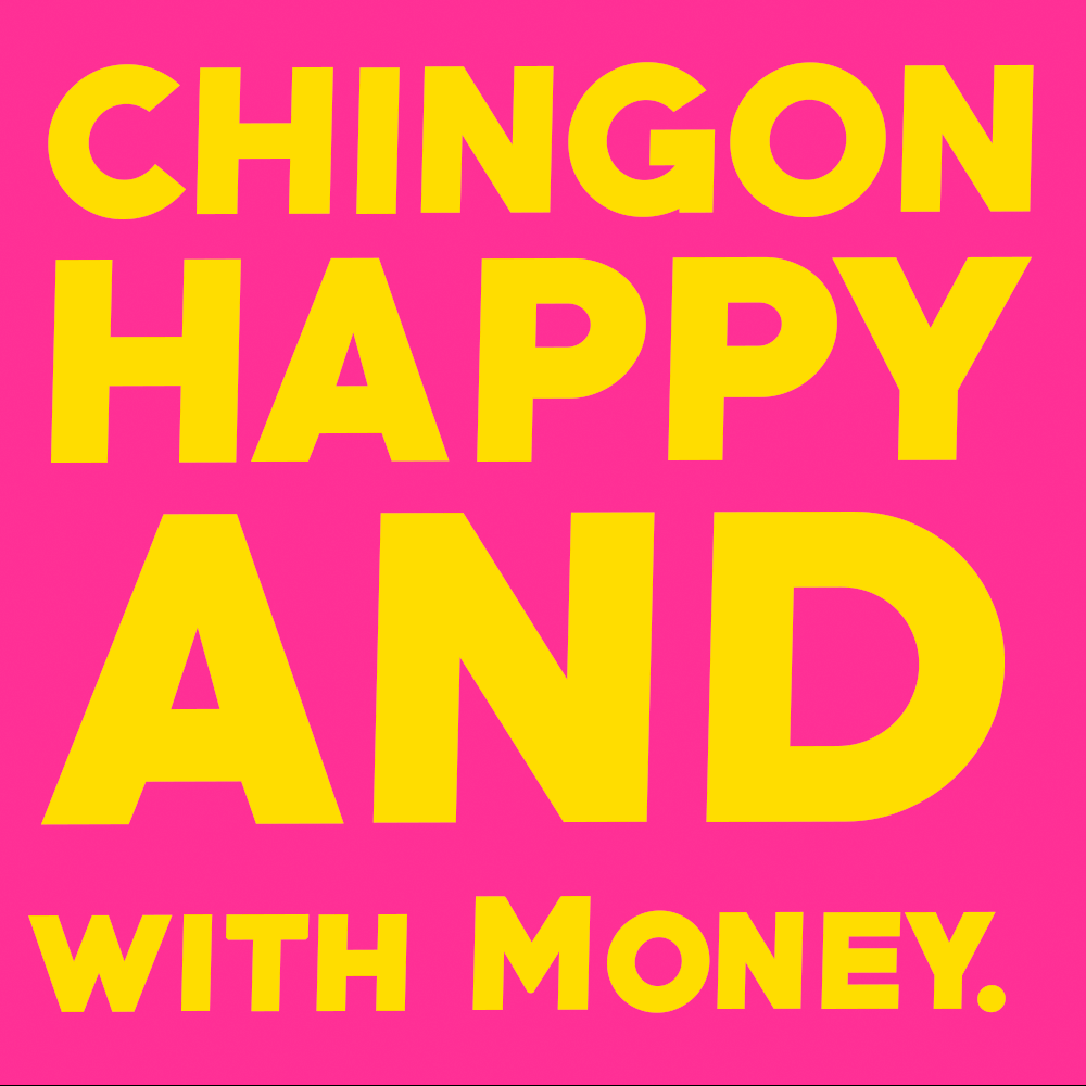 "Chingón, Happy, and with Money"