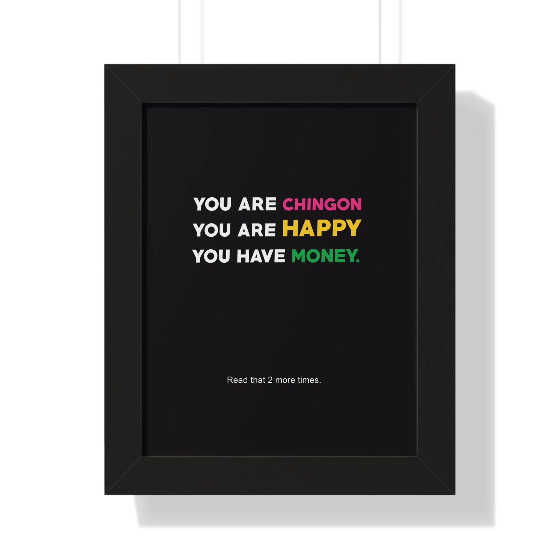 You Are Chingón. You Are Happy. You Have Money. — Statement Wall Art